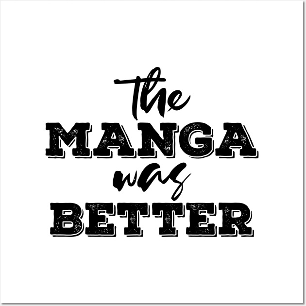 the manga was better Wall Art by NotesNwords